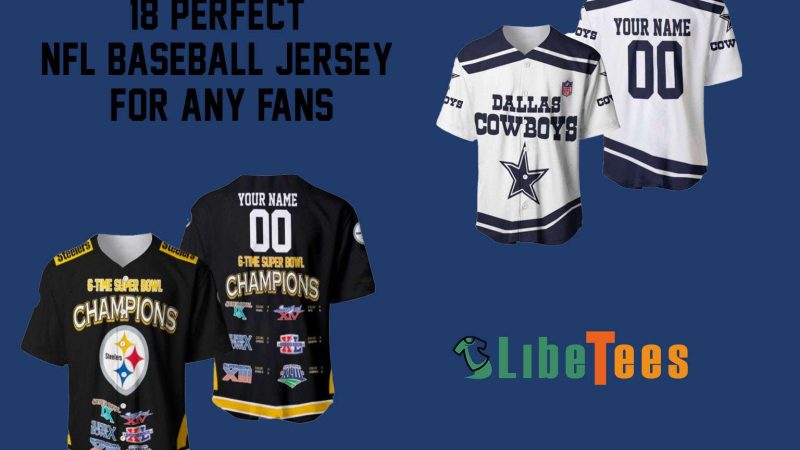 18 Perfect NFL Baseball Jersey For Any Fans