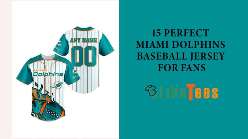 15 Perfect Miami Dolphins Baseball Jersey For Fans