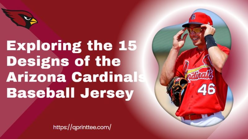 Exploring the 15 Designs of the Arizona Cardinals Baseball Jersey