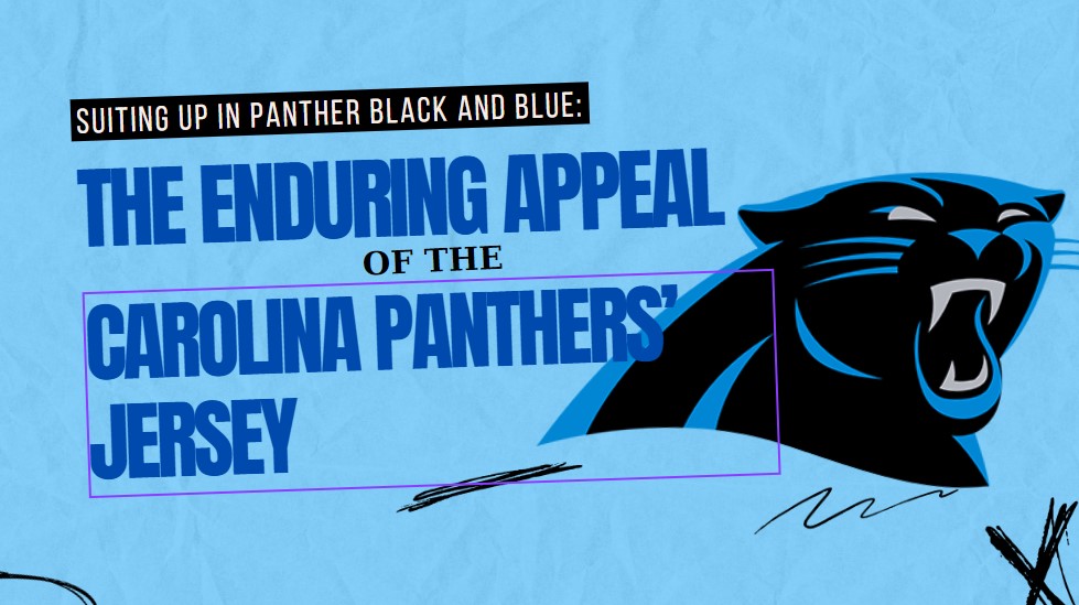 Suiting Up in Panther Black and Blue: The Enduring Appeal of the Carolina Panthers’ Jersey