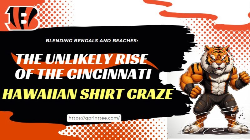 Blending Bengals and Beaches: The Unlikely Rise of the Cincinnati Hawaiian Shirt Craze