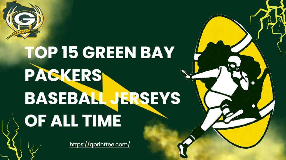 Top 15 Green Bay Packers Baseball Jerseys of All Time