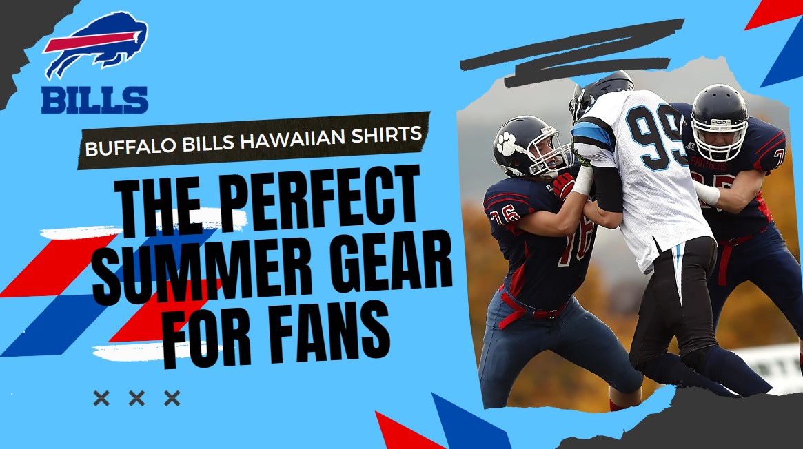 Buffalo Bills Hawaiian Shirts – The Perfect Summer Gear for Fans